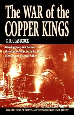 the war of the copper kings greed power and politics 1st edition c b glasscock 1931832218, 978-1931832212