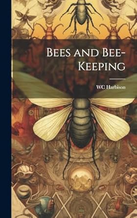 bees and bee keeping 1st edition wc harbison 1019565993, 978-1019565995