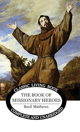 book of missionary heroes 1st edition basil mathews 1922950866, 978-1922950864