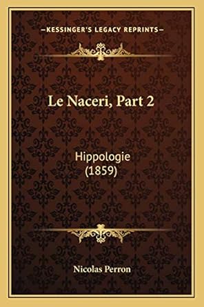 le naceri part 2 hippologie 1st edition dr nicolas perron 1167702204, 978-1167702204