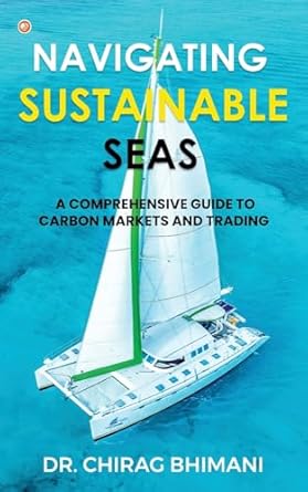 navigating sustainable seas a comprehensive guide to carbon markets and trading 1st edition dr chirag bhimani