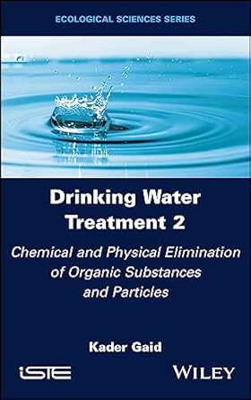 drinking water treatment chemical and physical elimination of organic substances and particles 1st edition