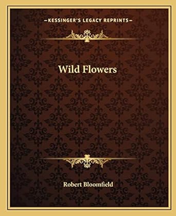 wild flowers 1st edition robert bloomfield 1162717068, 978-1162717067