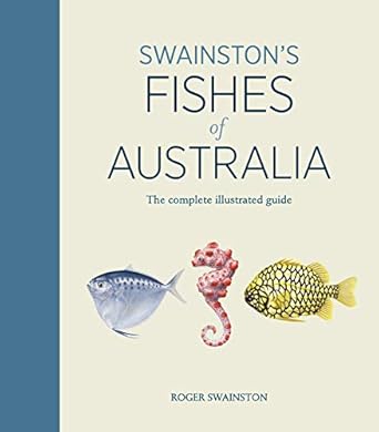 swainstons fishes of australia the complete illustrated guide 1st edition roger swainston 1761040545,