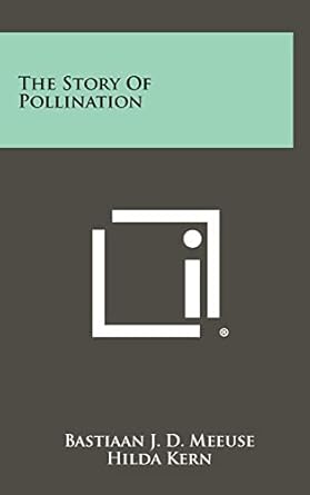 the story of pollination 1st edition bastiaan j d meeuse ,hilda kern 1258452715, 978-1258452711