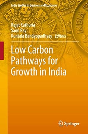 low carbon pathways for growth in india 1st edition rajat kathuria ,saon ray ,kuntala bandyopadhyay