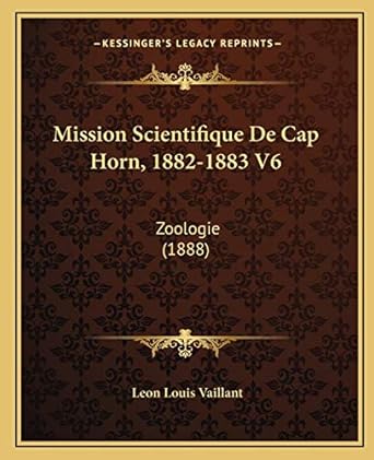mission scientifique de cap horn 1882 1883 v6 zoologie 1st edition leon louis vaillant 1166920801,