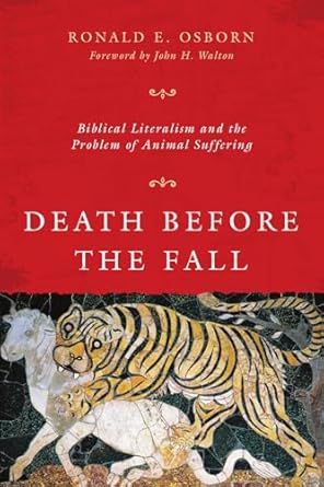 death before the fall biblical literalism and the problem of animal suffering 1st edition ronald e osborn