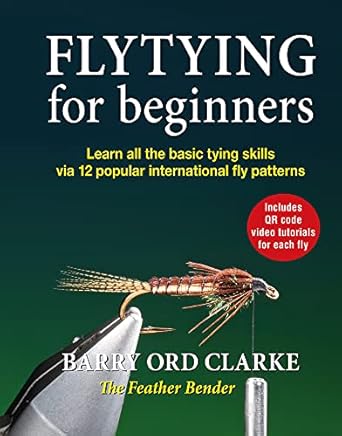 flytying for beginners learn all the basic tying skills via 12 popular international fly patterns 1st edition