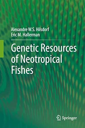 genetic resources of neotropical fishes 1st edition alexandre w s hilsdorf ,eric m hallerman 3319558366,