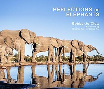 reflections of elephants 1st edition bobby clow ,bradley trevor grieve 1922129976, 978-1922129970