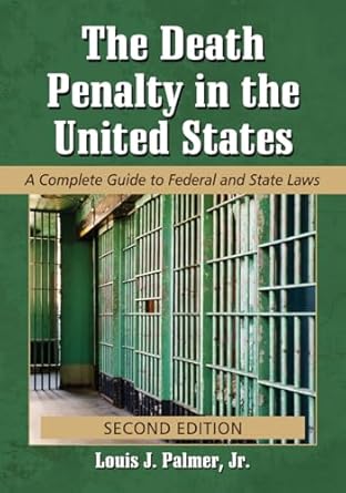 the death penalty in the united states a complete guide to federal and state laws 2d ed 1st edition louis j