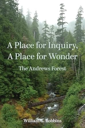 a place for inquiry a place for wonder the andrews forest 1st edition william robbins 0870710192,
