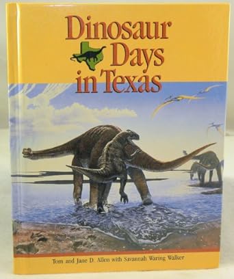 dinosaur days in texas 1st edition tom allen ,jane d allen ,savannah waring walker ,david johnson 0937460303,