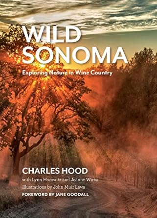 wild sonoma exploring nature in wine country 1st edition charles hood ,lynn horowitzjeanne wirkajohn muir