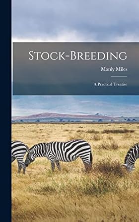 stock breeding a practical treatise 1st edition manly miles 1018239014, 978-1018239019