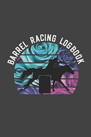 barrel racing logbook barrel racer tracker horse lovers log book pole bending diary for rodeo cowgirls 1st