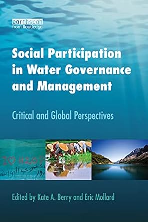 social participation in water governance and management critical and global perspectives 1st edition kate a