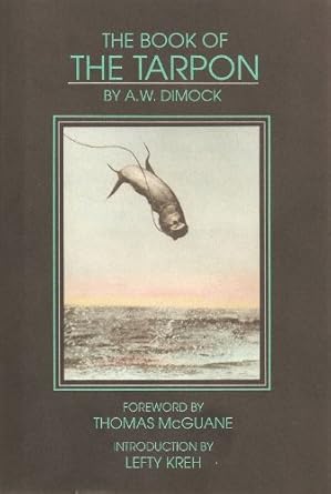 the book of the tarpon 1st edition a w dimock ,lefty kreh ,thomas mcguane 0962060933, 978-0962060939