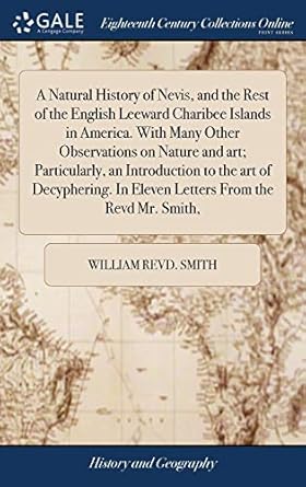 a natural history of nevis and the rest of the english leeward charibee islands in america with many other