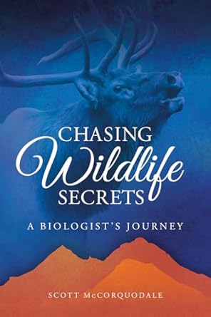 chasing wildlife secrets a biologists journey 1st edition scott mccorquodale 0874224365, 978-0874224368