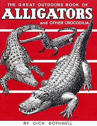 great outdoors book of alligators and other crocodilia 1st edition dick bothwell 0820003026, 978-0820003023