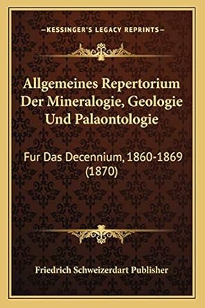 allgemeines repertorium der mineralogie geologie und palaontologie fur das decennium 1860 1869 1st edition
