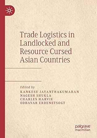 trade logistics in landlocked and resource cursed asian countries 1st edition kankesu jayanthakumaran ,nagesh