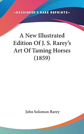 a new of j s rareys art of taming horses 1st edition john solomon rarey 1120810868, 978-1120810861