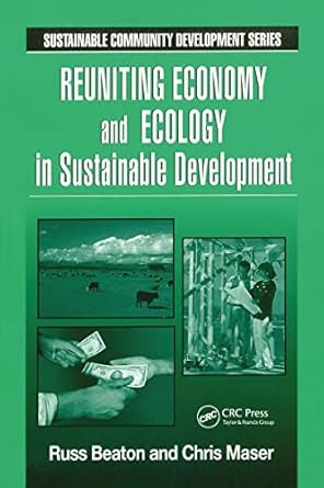reuniting economy and ecology in sustainable development 1st edition charles r beaton ,chris maser