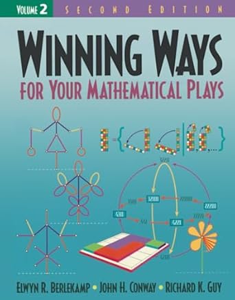 winning ways for your mathematical plays vol 2 1st edition elwyn r berlekamp ,john h conway ,richard k guy