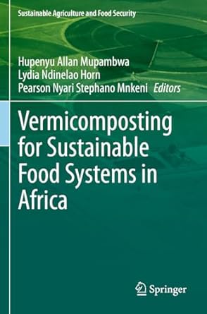 vermicomposting for sustainable food systems in africa 1st edition hupenyu allan mupambwa ,lydia ndinelao