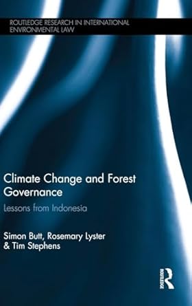 climate change and forest governance lessons from indonesia 1st edition simon butt ,rosemary lyster ,tim