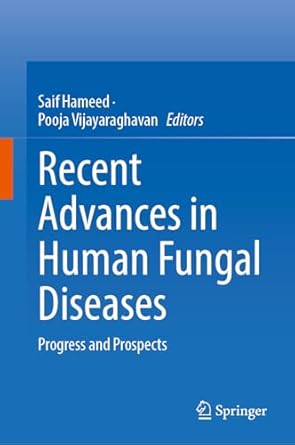 recent advances in human fungal diseases progress and prospects 1st edition saif hameed ,pooja vijayaraghavan