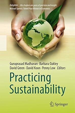 practicing sustainability 1st edition guru madhavan ,barbara oakley ,david green ,david koon ,penny low