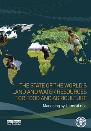 the state of the worlds land and water resources for food and agriculture managing systems at risk 1st