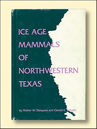 ice age mammals of northwestern texas 1st edition gerald e schultz 0915323036, 978-0915323036