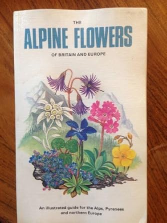 the alpine flowers of britain and europe 1st edition christopher grey wilson ,marjorie blamey 0002192888,