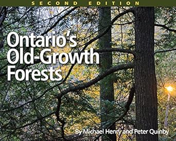 ontarios old growth forests 1st edition michael henry ,peter quinby 155455439x, 978-1554554393