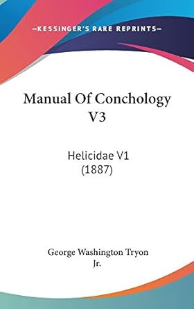 manual of conchology v3 helicidae v1 1st edition george washington tryon jr 1160968748, 978-1160968744