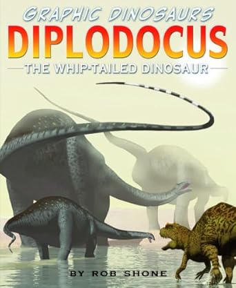 diplodocus the whip tailed dinosaur 1st edition rob shone 1435825047, 978-1435825048