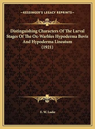 distinguishing characters of the larval stages of the ox warbles hypoderma bovis and hypoderma lineatum 1st