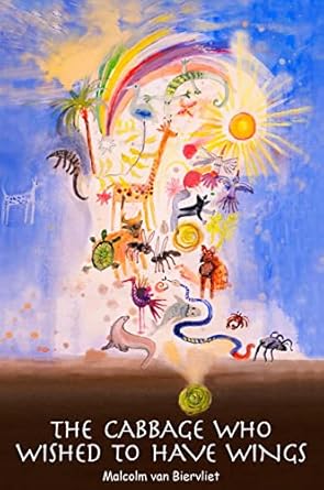 the cabbage who wished to have wings 1st edition malcolm van biervliet ,emmie van biervliet 1739659511,