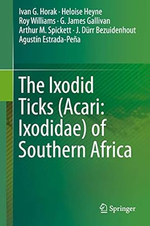 the ixodid ticks of southern africa 1st edition ivan g horak ,heloise heyne ,roy williams ,g james gallivan