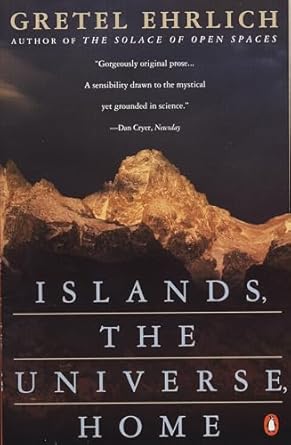 islands the universe home 1st edition gretel ehrlich 0140109072, 978-0140109078