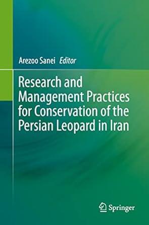 research and management practices for conservation of the persian leopard in iran 1st edition arezoo sanei