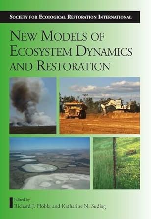new models for ecosystem dynamics and restoration 1st edition richard j hobbs ,katharine n suding ,society