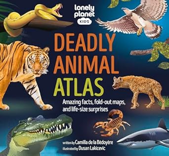 lonely planet kids deadly animal atlas amazing facts fold out maps and life size surprises 1st edition lonely