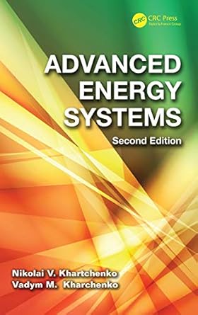 advanced energy systems 1st edition nikolai v khartchenko ,vadym m kharchenko 143988658x, 978-1439886588