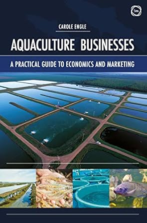 aquaculture businesses a practical guide to economics and marketing 1st edition carole engle 1789180511,